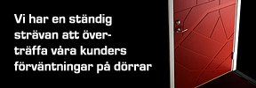 Vi har en ständig strävan att överträffa våra kunders förväntningar på dörrar